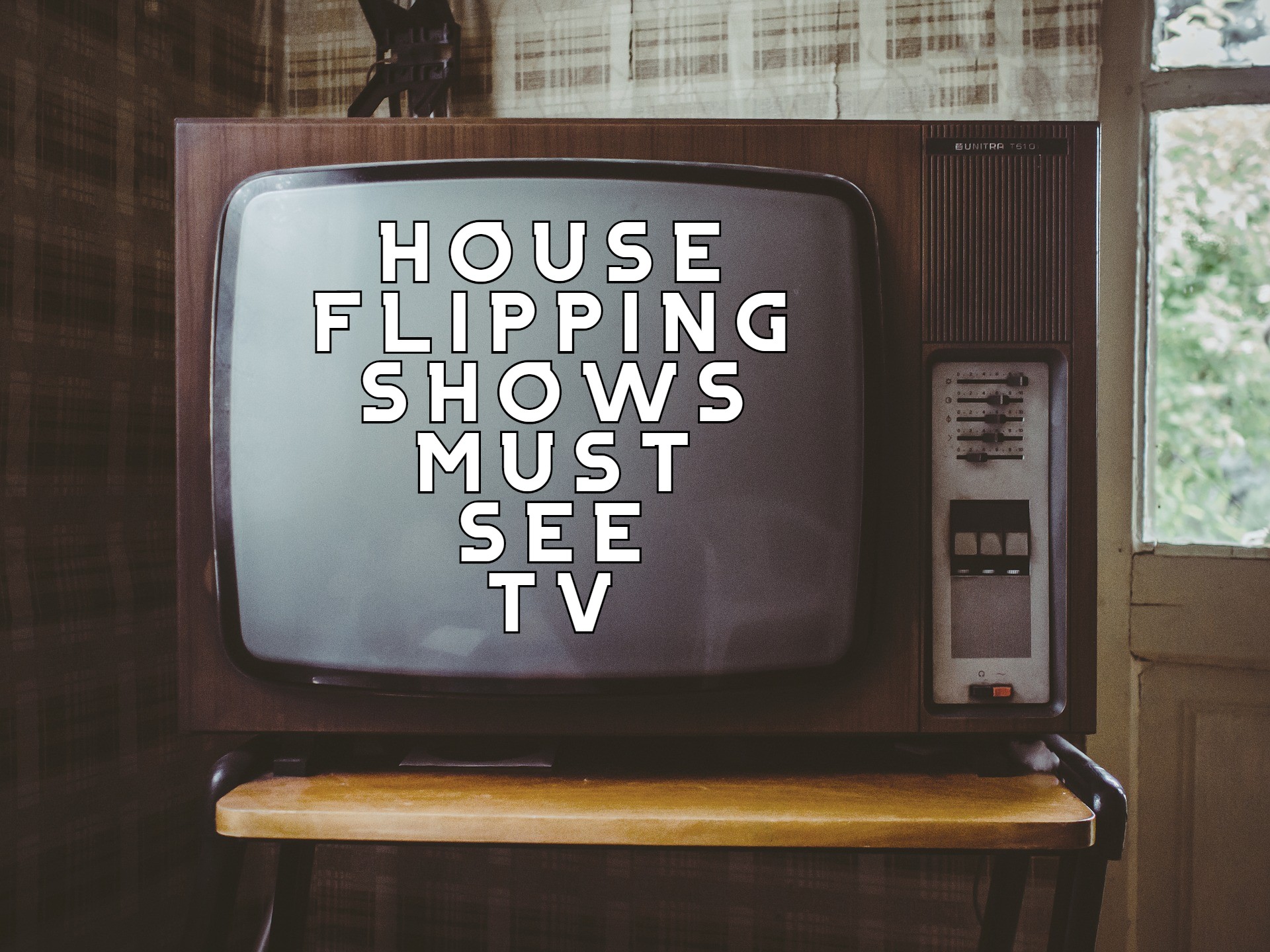 House Flipping Shows Must See TV
